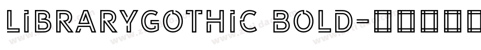 LibraryGothic Bold字体转换